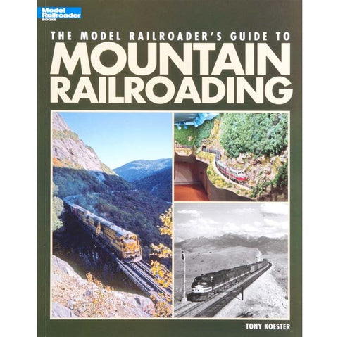 MODEL RR GUIDE TO MOUNTAIN RAILROADING