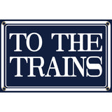 RAILROAD SIGN TO THE TRAINS