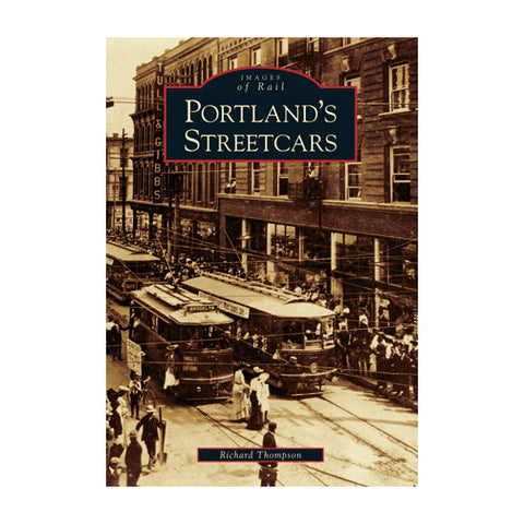 PORTLAND'S STREETCARS: IMAGES OF RAIL